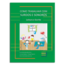 Como Trabalhar com Surdos e Sonoros-Vol. 1 Leitura Escrita