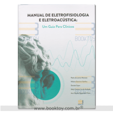 Manual de Eletrofisiologia e Eletroacústica Um Guia para Clínicos